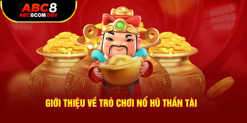 Giới thiệu Nổ hũ Thần Tài